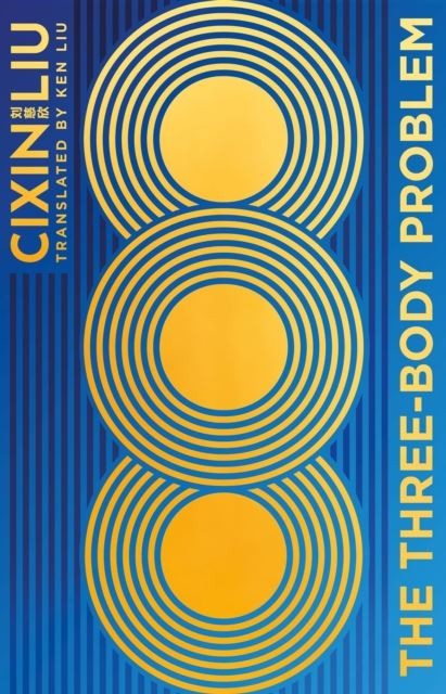 The Three-Body Problem: Now a major Netflix series by Cixin Liu