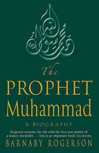 Thumbnail - The Prophet Muhammad: A Biography By Barnaby Rogerson