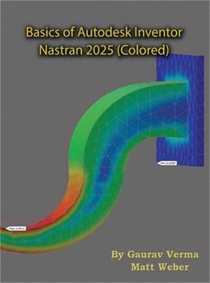 Basics of Autodesk Inventor Nastran 2025: (Colored) (Hardback or Cased Book)