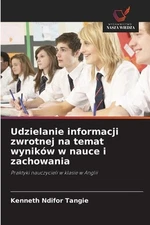 Udzielanie informacji zwrotnej na temat wynikw w nauce i zachowania by Kenneth N