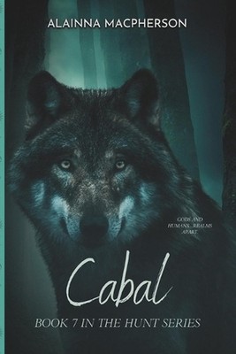 Cabal: Book 4 in the Aftermath/Book 7 in The Hunt Series by Alainna MacPherson P