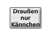 Schild Blech 30X20Cm - Made In Germany - Spruch DraußEn Nur KäNnchen