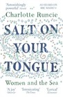 Salt On Your Tongue: Women and the Sea by Charlotte Runcie NEW