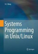 Systems Programming in Unix/Linux by Wang, K. C.