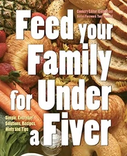Feed Your Family for Under a Fiver: Simple, Everyday Solutions, Rec... Paperback