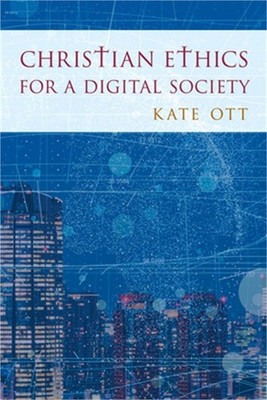 Christian Ethics for a Digital Society (Paperback or Softback)