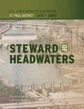 Steward of Headwaters: U.S. Army Corps of Engineers, St. Paul District, 1975-200