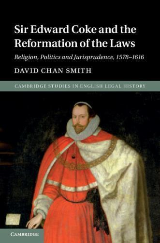 Sir Edward Coke and the Reformation of the Laws Smith Hardback 9781107069299