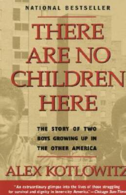 There Are No Children Here: The Story of Two Boys Growing Up in The  - VERY GOOD