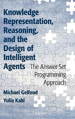 Knowledge Representation, Reasoning, and the Design of Intelligent Agents:...