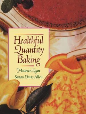 Healthful Quantity Baking by Egan, Maureen; Allen, Susan Davis