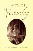 Mary Elizabeth Bailey | Bits Of Yesterday | Taschenbuch | Englisch (2009)
