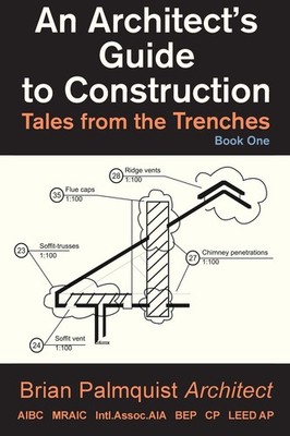 An Architect's Guide to Construction, Vol. 1: Tales from the Trenches - pape...