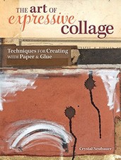 THE ART OF EXPRESSIVE COLLAGE: TECHNIQUES FOR CREATING By Crystal Neubauer *NEW*