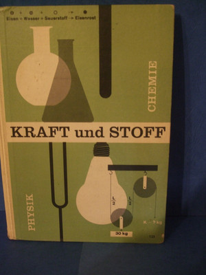 Kraft und Stoff. Ein Arbeits-und Lernbuch der Physik und Chemie für Volksschüler