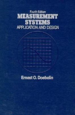 Measurement Systems Application and Design by Ernest O. Doebelin