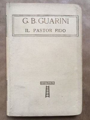 Italienische Klassiker Vol. XLVIII: G. B. GUARINI - IL PASTOR FIDO - Ist. Ed. It.