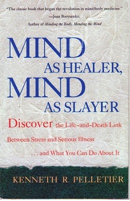 Mind As Healer, Mind As Slayer by Pelletier, Kenneth R.