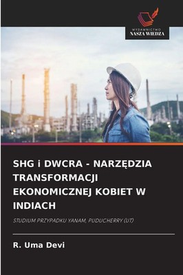 R. Uma Devi | SHG i DWCRA - NARZ¿DZIA TRANSFORMACJI EKONOMICZNEJ KOBIET W...
