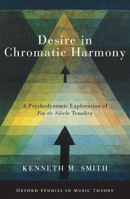 Kenneth M. Smith Desire in Chromatic Harmony (Hardback) (UK IMPORT)