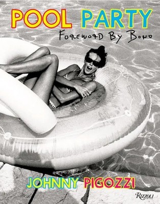 Pool Party | Sixty Years at the World's Most Famous Pool | Johnny Pigozzi | Buch