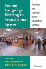 Second Language Writing in Transitional Spaces: Teaching and Learning across Edu