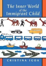The Inner World of the Immigrant Child by Cristina Igoa
