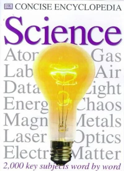 Concise Encyclopaedia of Science By Dorling Kindersley