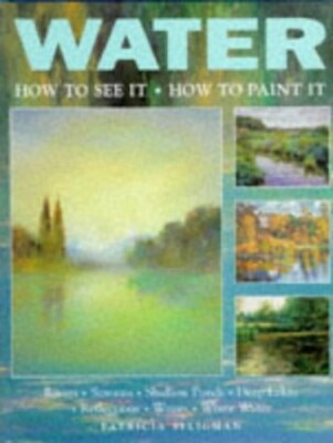 WATER HOW TO SEE IT HOW TO PAINT by Seligman, Patricia 0713479345 FREE Shipping