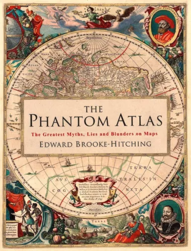 The Phantom Atlas: The Greatest Myths Lies and Blunders on Maps Brooke-Hitching