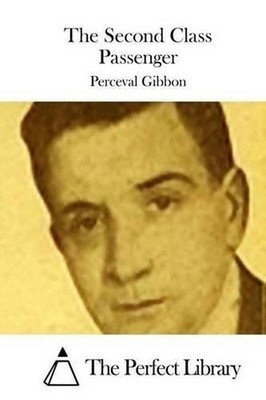 The Second Class Passenger by Perceval Gibbon (English) Paperback Book