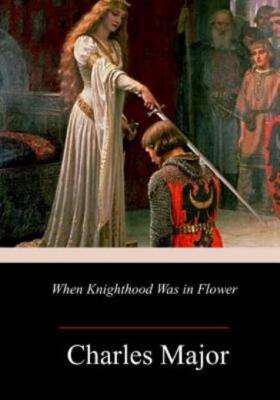 When Knighthood Was In Flower