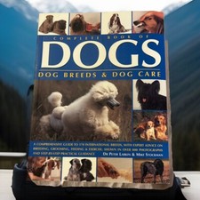 Complete Book of Dogs : Dog Breeds and Dog Care by Peter Larkin and Mike...