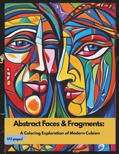Abstract faces and fragments - a coloring exploration of modern cubism: Abstract