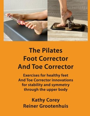 The Pilates Foot Corrector And Toe Corrector - by Kathy Corey