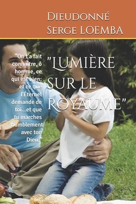 ''Lumire sur le Royaume'': ''On t'a fait conna?tre, ? homme, ce qui est bien; et ce