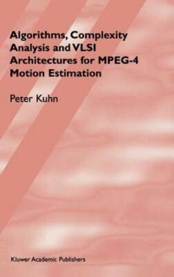 Algorithms, Complexity Analysis and VLSI Architectures for Mpeg-4 Motion by Kuhn