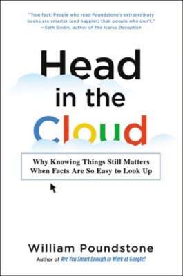 Head in the Cloud: Why Knowing Things Still Matters When Facts Are So Easy to