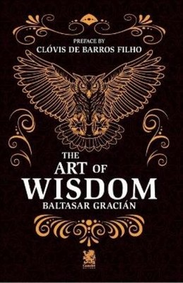 Baltasar Gracián The Art of Wisdom (Paperback) (UK IMPORT)