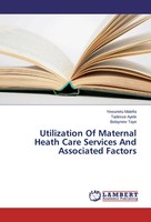 Yewunetu Malefia (U. A.) | Utilization Of Maternal Heath Care Services And...