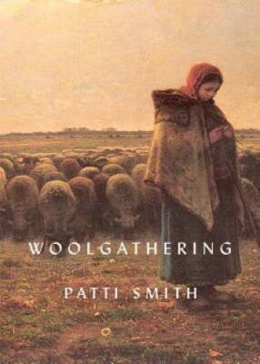 Woolgathering - Hardcover By Smith, Patti - GOOD
