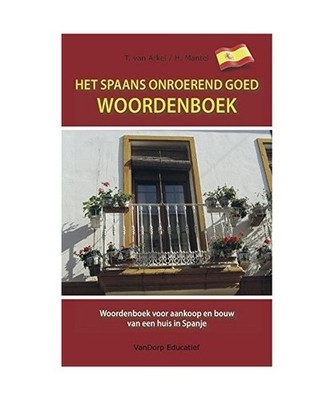 Het Spaans onroerend goed woordenboek: woordenboek voor aankoop en bouw van een 