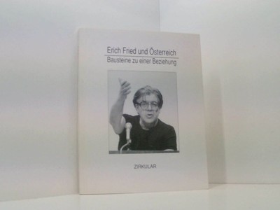 Erich Fried und Österreich: Bausteine einer Beziehung. Ausstellungskatalog (Zirk