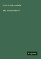 Pedro De AlcáNtara PeñA | Por No Entenderse | Taschenbuch | Spanisch (2025)