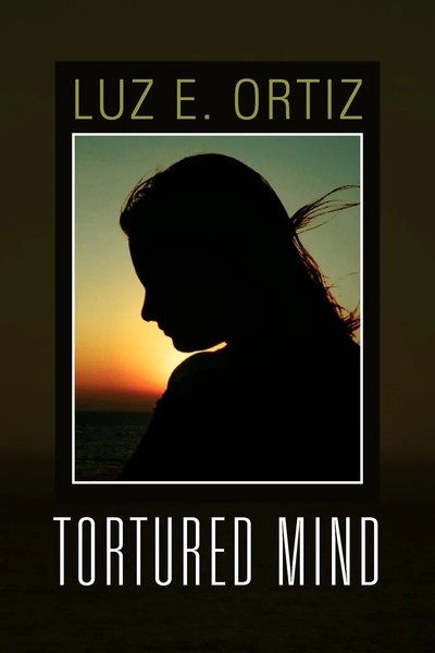 Luz E. Ortiz | Tortured Mind | Taschenbuch | Englisch (2010) | Xlibris-image