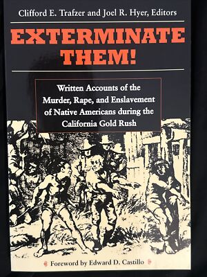 Exterminate Them: Written Accounts of the Murder, Rape, and Enslavement of 