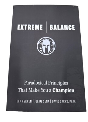 Extreme Balance: Paradoxical Principles That Make You a Champion