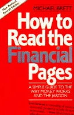 How To Read The Financial Pages: 4th Edition A Simple Guide to the Way Money Wor