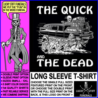 The Quick & The Dead Skeleton in Hot Rod Hearse Gasser Race Car Funeral T-shirt