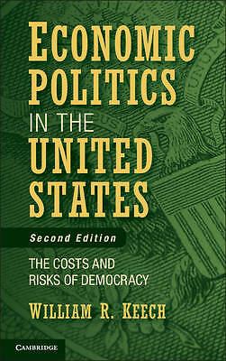 Economic Politics in the United States The Costs and Risks of Democracy Keech 2e